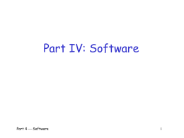 Part IV: Software  Part 4  Software Why Software?     Why is software as important to security as crypto, access control, protocols? Virtually all information.