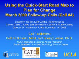 Using the Quick-Start Road Map to Plan for Change March 2009 Follow-up Calls (Call #4) Based on the fall 2008 CATES Training Series Contra.