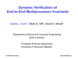Dynamic Verification of End-to-End Multiprocessor Invariants  Daniel J. Sorin1, Mark D. Hill2, David A.