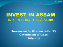 IFC- Assam  Investment Facilitation Cell (IFC) Government of Assam July, 2015 IFC- Assam  Registration : EM-1, EM-2/IEM  In case of Micro, Small & Medium.