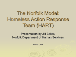 The Norfolk Model: Homeless Action Response Team (HART) Presentation by Jill Baker, Norfolk Department of Human Services February 7, 2008