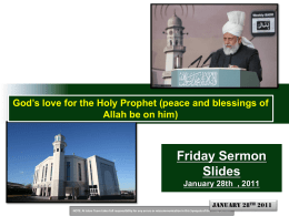 God’s love for the Holy Prophet (peace and blessings of Allah be on him)  Friday Sermon Slides January 28th , 2011 January 28th 2011  NOTE: Al.