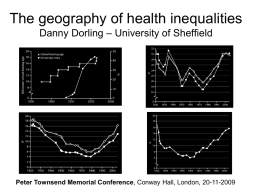The geography of health inequalities Danny Dorling – University of Sheffield  Peter Townsend Memorial Conference, Conway Hall, London, 20-11-2009