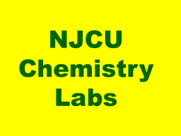 NJCU Chemistry Labs s414  General Chemistry Science 414 Dr. Haouari  Gen- Hanae  General Chemistry s406  Organic Chemistry Science Analytical & Biochemistry s402  Science 402