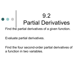 9.2 Partial Derivatives Find the partial derivatives of a given function. Evaluate partial derivatives. Find the four second-order partial derivatives of a function in two.