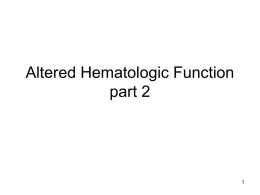 Altered Hematologic Function part 2 Alterations in Leukocytes and Blood Coagulation Leukocytes • White blood cells • Defend body through: – the inflammatory process – phagocytosis –