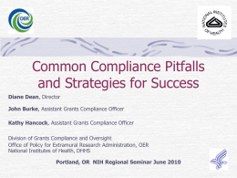 Common Compliance Pitfalls and Strategies for Success Diane Dean, Director John Burke, Assistant Grants Compliance Officer Kathy Hancock, Assistant Grants Compliance Officer Division of Grants.