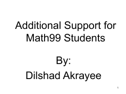 Additional Support for Math99 Students By: Dilshad Akrayee Summary Distributive a*(b + c) = a*b + a*c  3(X+Y)= 3x+3Y  2( 3  5)  2 3 