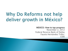 MEXICO: How to tap progress November 2, 2012 Federal Reserve Bank of Dallas Fausto Hernández Trillo/ CIDE.