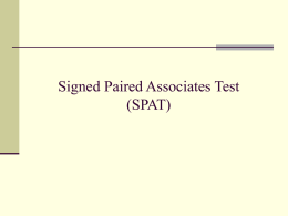 Signed Paired Associates Test (SPAT) SPAT Structure  Similar to WMS “paired associates” subtest  14 sign pairs – 7 easy & 7