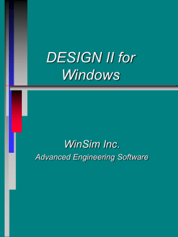 DESIGN II for Windows  WinSim Inc. Advanced Engineering Software DESIGN II for Windows The Past  The Present  The Future 