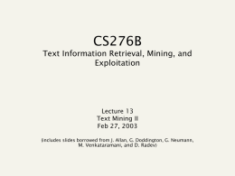 CS276B Text Information Retrieval, Mining, and Exploitation  Lecture 13 Text Mining II Feb 27, 2003 (includes slides borrowed from J.