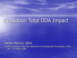 Evaluation Total ODA Impact  Stefan Molund, SIDA Fourth meeting of the DAC Network on Development Evaluation, Paris, 30 – 31 March 2006