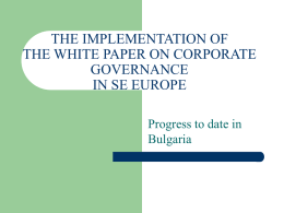 THE IMPLEMENTATION OF THE WHITE PAPER ON CORPORATE GOVERNANCE IN SE EUROPE Progress to date in Bulgaria.