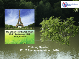 ITU GREEN STANDARDS WEEK 17&ndash;21 September 2012 Paris, France  Training Session : ITU-T Recommendation L.1420 Slide 1