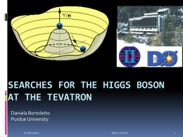 SEARCHES FOR THE HIGGS BOSON AT THE TEVATRON Daniela Bortoletto Purdue University D. Bortoletto  Moriond QCD.