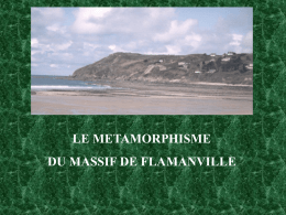 LE METAMORPHISME  DU MASSIF DE FLAMANVILLE GRANITE DE FLAMANVILLE  * CORNEENNE  GRANITE DEFORMATION DE LA CORNEENNE AU CONTACT.