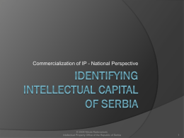 Commercialization of IP - National Perspective  © 2009 Nikola Radovanovic Intellectual Property Office of the Republic of Serbia.
