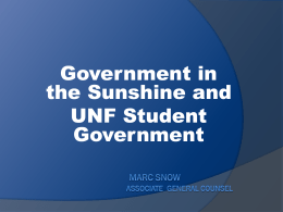Government in the Sunshine and UNF Student Government What is Florida’s Sunshine Law? The law consists of two areas: The “Open Meetings Law” (Chapter 286, Florida.