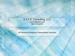 S.A.F.E. Consulting, LLC www.safeplans.net 866-210-SAFE  All Hazards Emergency Preparedness Solutions All Hazards School Safety If we are to develop all hazards plans, we must truly.