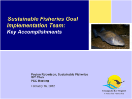 Sustainable Fisheries Goal Implementation Team: Key Accomplishments  Peyton Robertson, Sustainable Fisheries GIT Chair PSC Meeting February 16, 2012