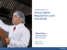 •Chapter Number 14  •Food Safety Regulations and Standards  Class Name Instructor Name Date, Semester Book Title Book Author.