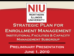 Strategic Plan for Enrollment Management Institutional Facilities & Capacity Management Subgroup  Preliminary Presentation June 1, 2010