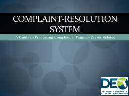 COMPLAINT-RESOLUTION SYSTEM A Guide to Processing Complaints: Wagner-Peyser Related Wagner-Peyser Related  Employer related   Agency /One-Stop  related  Occurred within the last 12 months  Complainant was referred.