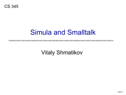 CS 345  Simula and Smalltalk Vitaly Shmatikov  slide 1 Reading Assignment Mitchell, Chapter 11  slide 2