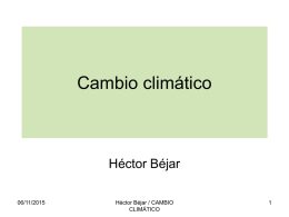 Cambio climático  Héctor Béjar 06/11/2015  Héctor Béjar / CAMBIO CLIMÁTICO • Advertencia: • Esta colección de fichas contiene fragmentos que no siempre tienen la correspondiente cita bibliográfica. •