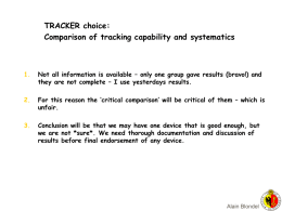 TRACKER choice: Comparison of tracking capability and systematics  1.  Not all information is available – only one group gave results (bravo!) and they are.