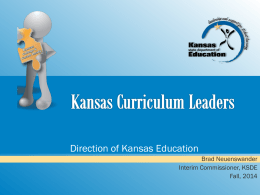 Direction of Kansas Education Brad Neuenswander Interim Commissioner, KSDE Fall, 2014 COLLEGE AND CAREER READY means an individual has the academic preparation, cognitive preparation, technical skills,