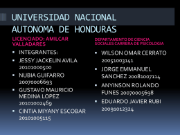 UNIVERSIDAD NACIONAL AUTONOMA DE HONDURAS LICENCIADO: AMILCAR VALLADARES  DEPARTAMENTO DE CIENCIA SOCIALES CARRERA DE PSICOLOGIA   INTEGRANTES:  JESSY JACKELIN AVILA   WILSON OMAR CERRATO  NUBIA GUIFARRO GUSTAVO.