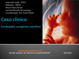 Internato 2008 – ESCS Pediatria - HRAS Bruno Paiva Farias Larissa Macedo de Camargo Coordenação: Dra.