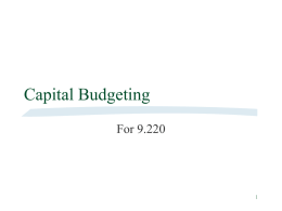 Capital Budgeting For 9.220 Outline  Introduction  Net Present Value (NPV)  Payback Period Rule (PP)        Discounted Payback Period Rule  Average Accounting Return (AAR) Internal Rate.