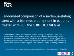 euro  PCR Randomized comparison of a sirolimus-eluting stent with a biolimus-eluting stent in patients treated with PCI: the SORT OUT VII trial Lisette Okkels Jensen,