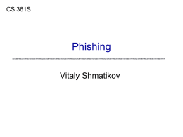 CS 361S  Phishing Vitaly Shmatikov $1,500,000,000  Global losses from phishing in 2012 estimated at $1.5 Billion Source: RSA Fraud Report  slide 2