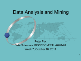 Data Analysis and Mining  Peter Fox Data Science – ITEC/CSCI/ERTH-6961-01 Week 7, October 18, 2011