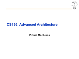 CS136, Advanced Architecture Virtual Machines Outline • Virtual Machines • Xen VM: Design and Performance • Conclusion  CS136