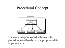 Procedural Concept  • The main program coordinates calls to procedures and hands over appropriate data as parameters.