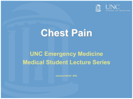 Chest Pain UNC Emergency Medicine Medical Student Lecture Series Updated 6/02/08 - BWL.
