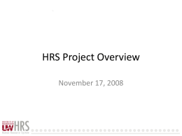 HRS Project Overview November 17, 2008 Agenda • • • •  Project Retrospective Project Progress To Date Project Tools Relevant Items for Grants Managers.