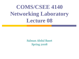 COMS/CSEE 4140 Networking Laboratory Lecture 08  Salman Abdul Baset Spring 2008 Announcements Prelab 7 and Lab report 6 due next week before your lab slot  Assignment.