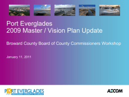Port Everglades 2009 Master / Vision Plan Update Broward County Board of County Commissioners Workshop January 11, 2011