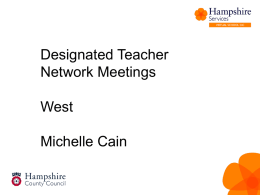 Designated Teacher Network Meetings West Michelle Cain • Updates and Actions from Autumn term west meeting.
