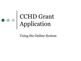 CCHD Grant Application Using the Online System Sign In to the Online System Enter you complete e-mail address  If this is your first time using.