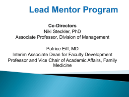 Co-Directors Niki Steckler, PhD Associate Professor, Division of Management  Patrice Eiff, MD Interim Associate Dean for Faculty Development Professor and Vice Chair of Academic Affairs,