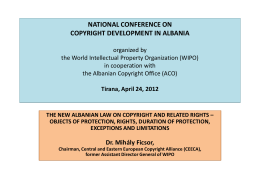 NATIONAL CONFERENCE ON COPYRIGHT DEVELOPMENT IN ALBANIA organized by the World Intellectual Property Organization (WIPO) in cooperation with the Albanian Copyright Office (ACO) Tirana, April 24,