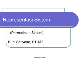 Representasi Sistem (Permodelan Sistem) Budi Setiyono, ST. MT.  Pemodelan Sistem Definisi Adalah bentuk sajian hubungan antar variabel yang menyusun sistem/plant dalam bentuk formulasi matematis, atau dalam bentuk.
