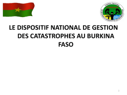 LE DISPOSITIF NATIONAL DE GESTION DES CATASTROPHES AU BURKINA FASO Objectif général • Contribuer à une meilleure connaissance des missions du CONASUR et de.